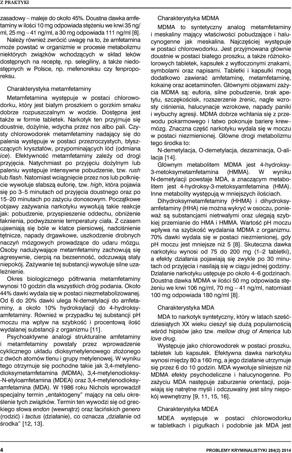 selegiliny, a także niedostępnych w Polsce, np. mefenoreksu czy fenproporeksu.