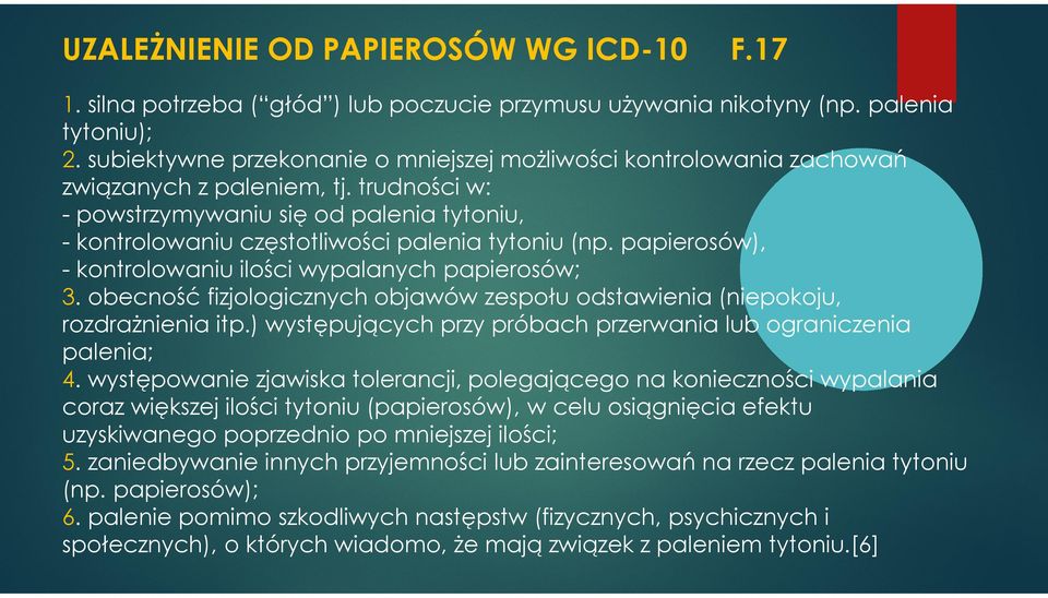 trudności w: - powstrzymywaniu się od palenia tytoniu, - kontrolowaniu częstotliwości palenia tytoniu (np. papierosów), - kontrolowaniu ilości wypalanych papierosów; 3.
