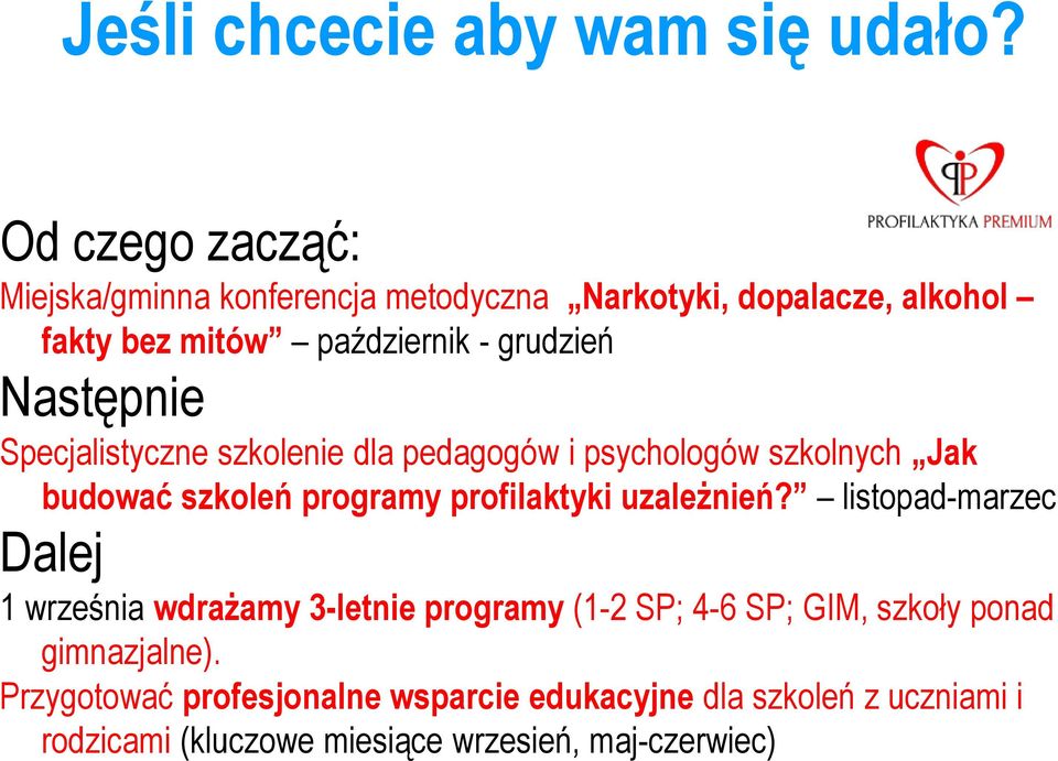 Następnie Specjalistyczne szkolenie dla pedagogów i psychologów szkolnych Jak budować szkoleń programy profilaktyki uzależnień?