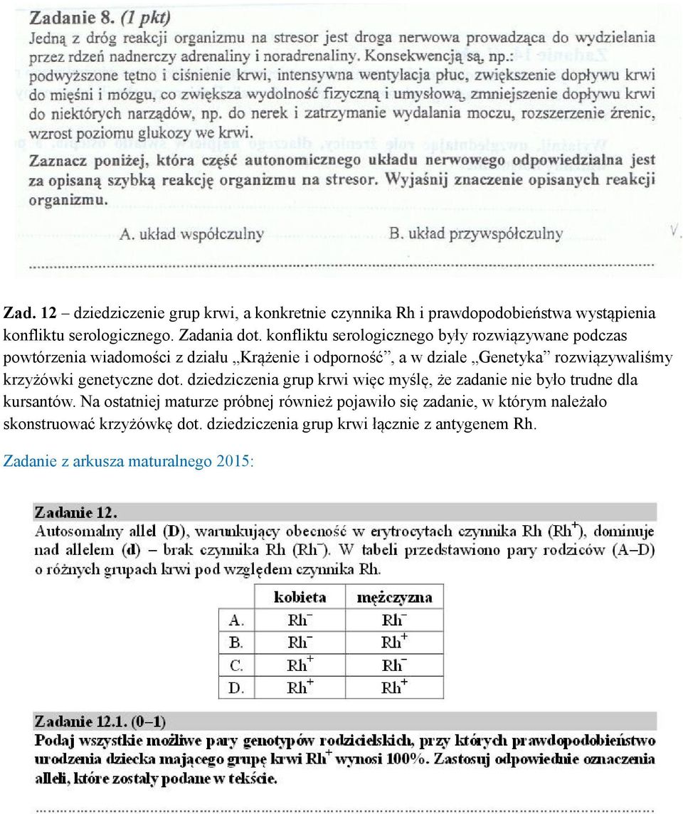 rozwiązywaliśmy krzyżówki genetyczne dot. dziedziczenia grup krwi więc myślę, że zadanie nie było trudne dla kursantów.
