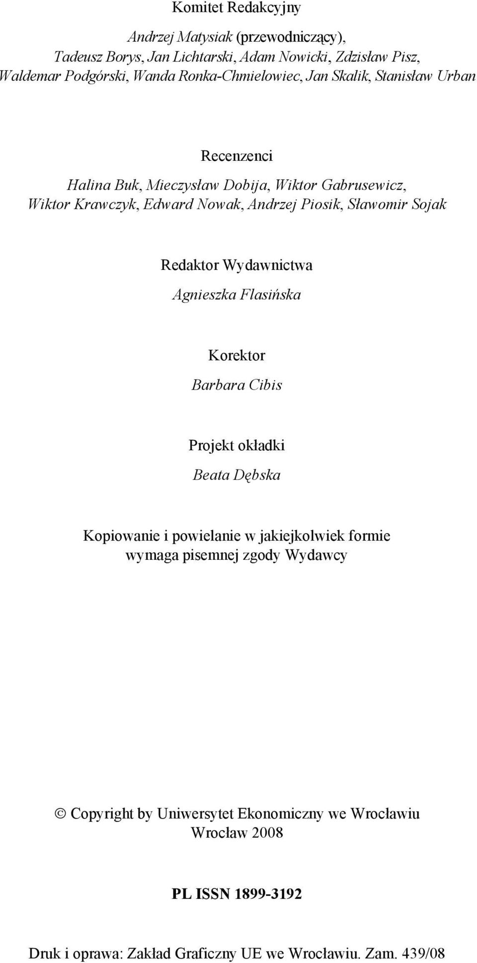 Sławomir Sojak Redaktor Wydawnictwa Agnieszka Flasińska Korektor Barbara Cibis Projekt okładki Beata Dębska Kopiowanie i powielanie w jakiejkolwiek formie