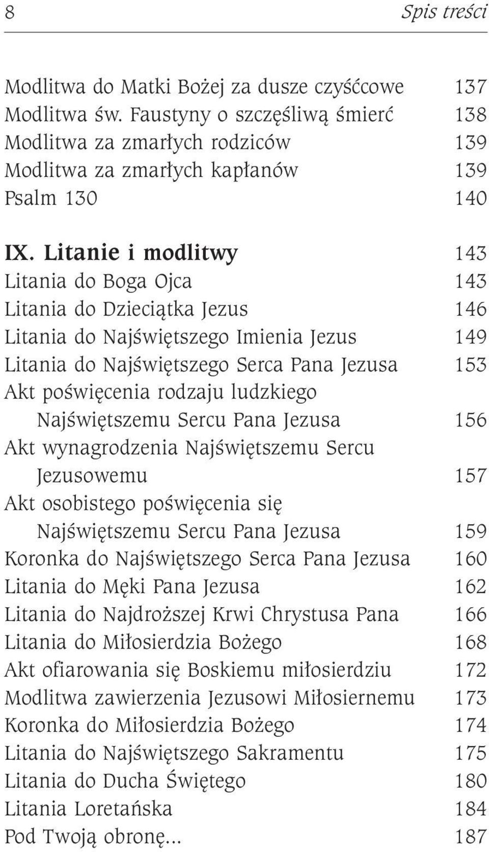 ludzkiego Najświętszemu Sercu Pana Jezusa 156 Akt wynagrodzenia Najświętszemu Sercu Jezusowemu 157 Akt osobistego poświęcenia się Najświętszemu Sercu Pana Jezusa 159 Koronka do Najświętszego Serca