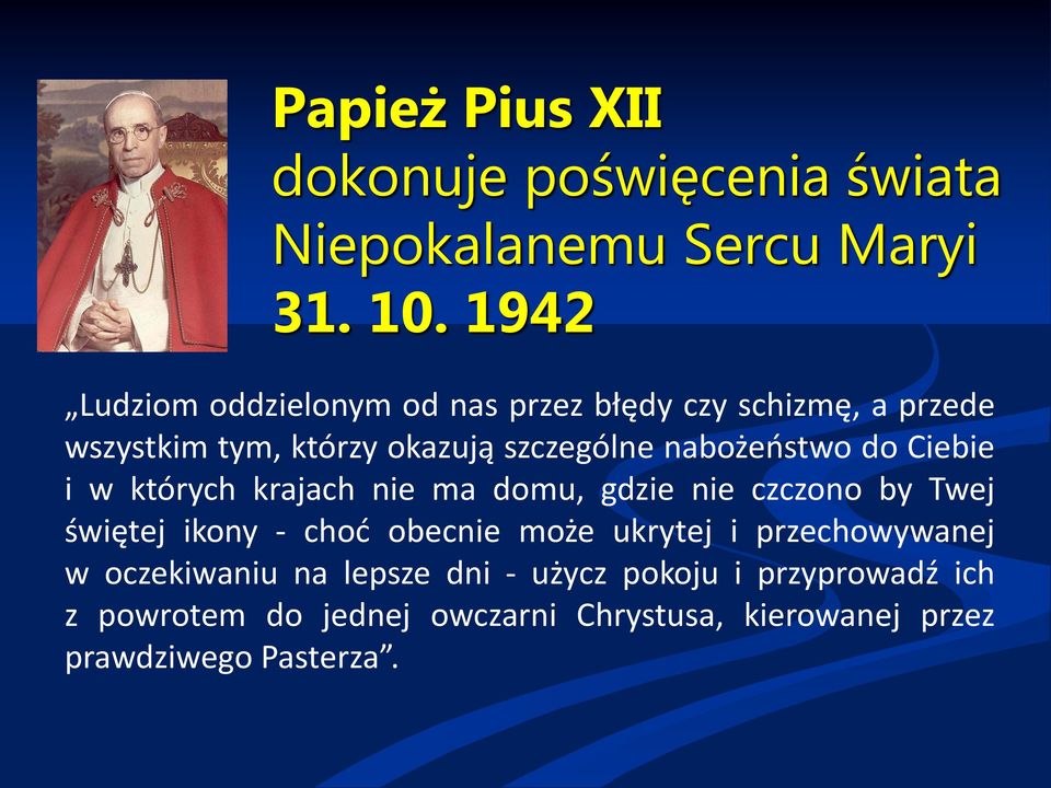 nabożeństwo do Ciebie i w których krajach nie ma domu, gdzie nie czczono by Twej świętej ikony - choć obecnie może