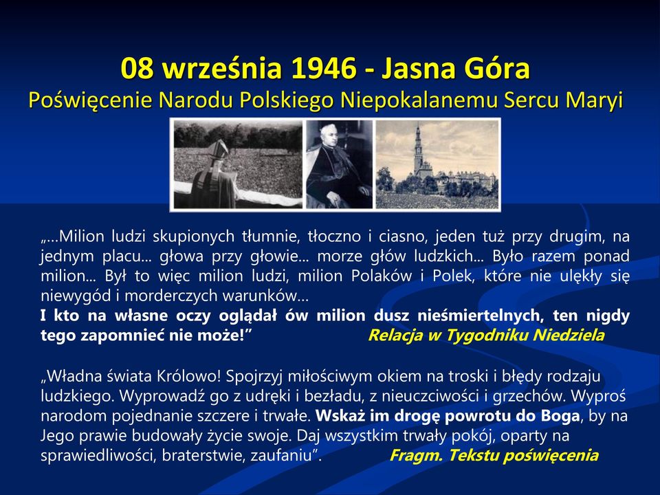 .. Był to więc milion ludzi, milion Polaków i Polek, które nie ulękły się niewygód i morderczych warunków I kto na własne oczy oglądał ów milion dusz nieśmiertelnych, ten nigdy tego zapomnieć nie może!