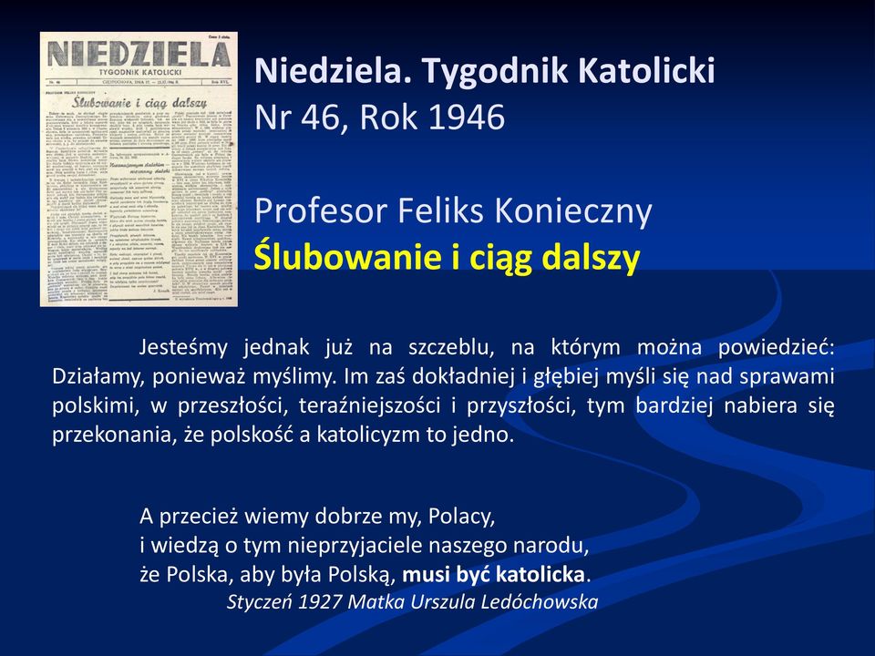 można powiedzieć: Działamy, ponieważ myślimy.
