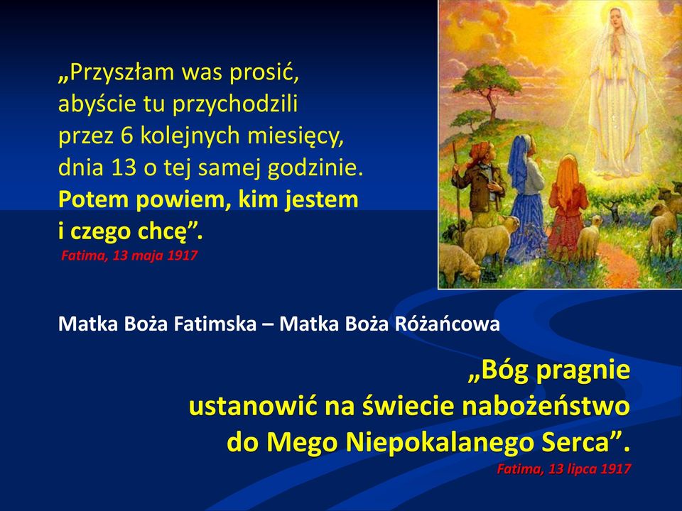 Fatima, 13 maja 1917 Matka Boża Fatimska Matka Boża Różańcowa Bóg pragnie