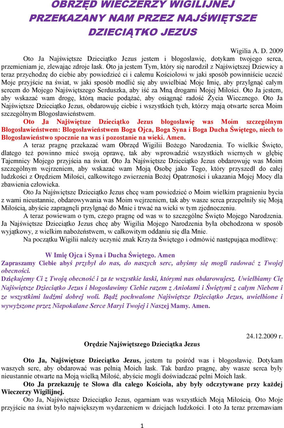 sposób modlić się aby uwielbiać Moje Imię, aby przylgnąć całym sercem do Mojego Najświętszego Serduszka, aby iść za Mną drogami Mojej Miłości.