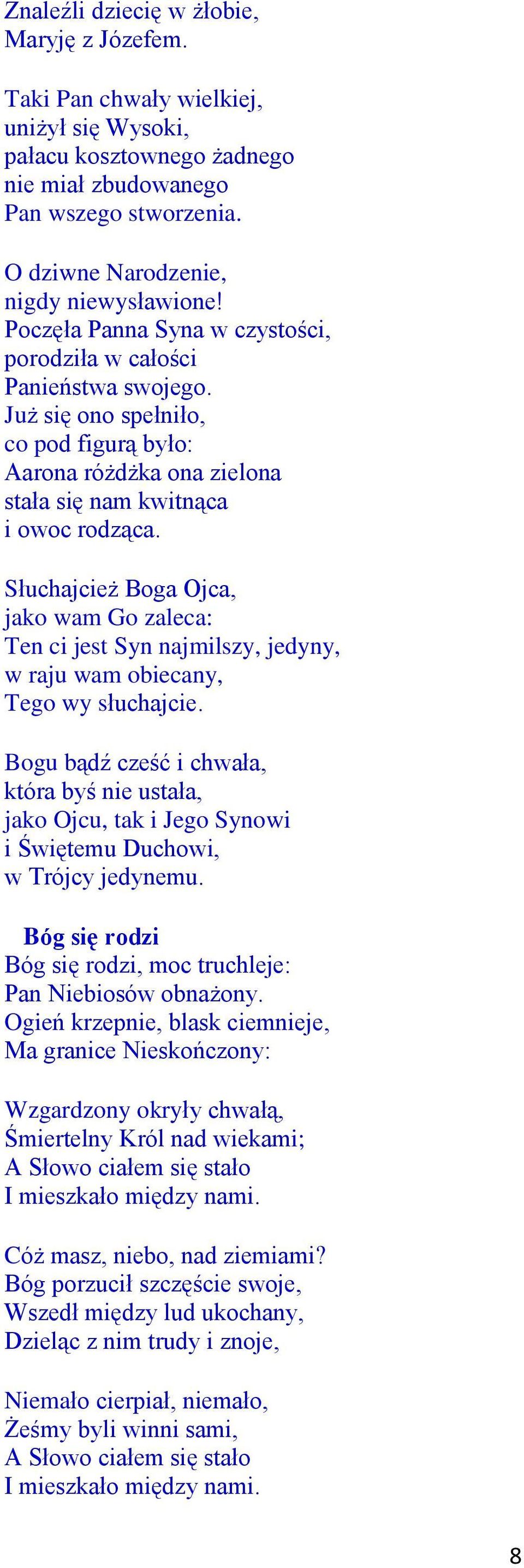 Już się ono spełniło, co pod figurą było: Aarona różdżka ona zielona stała się nam kwitnąca i owoc rodząca.