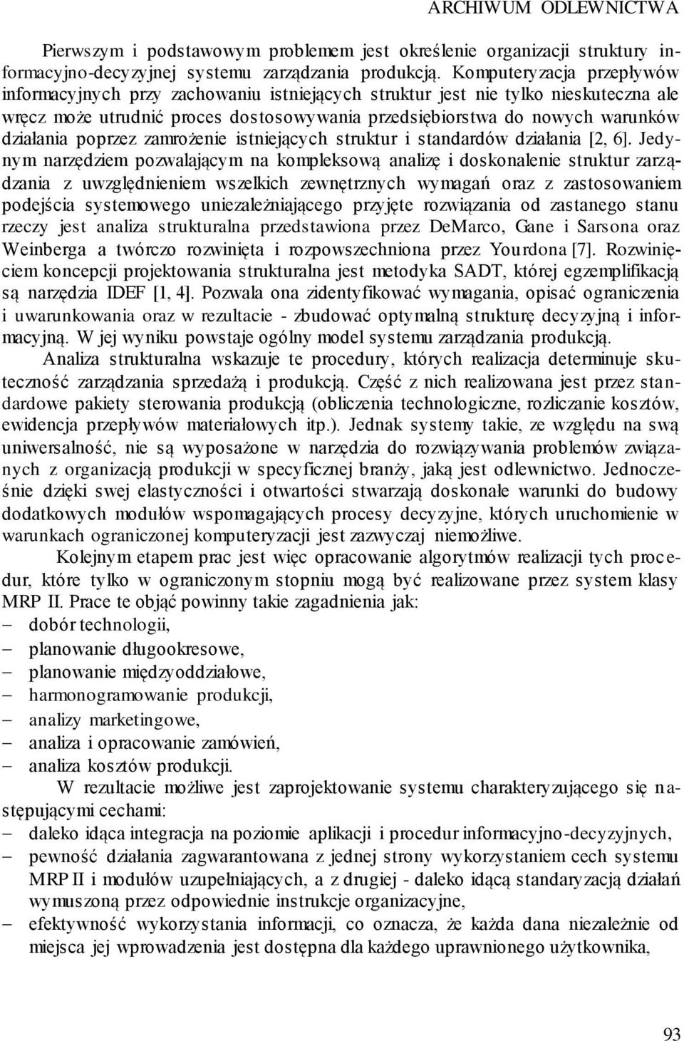 poprzez zamrożenie istniejących struktur i standardów działania [2, 6].