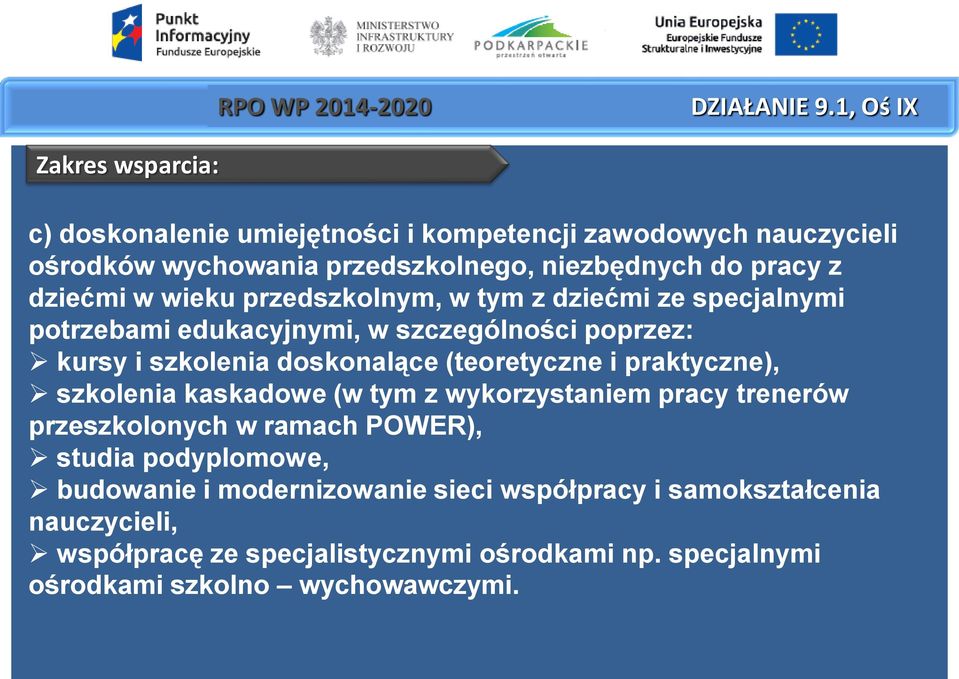 dziećmi w wieku przedszkolnym, w tym z dziećmi ze specjalnymi potrzebami edukacyjnymi, w szczególności poprzez: kursy i szkolenia doskonalące (teoretyczne i