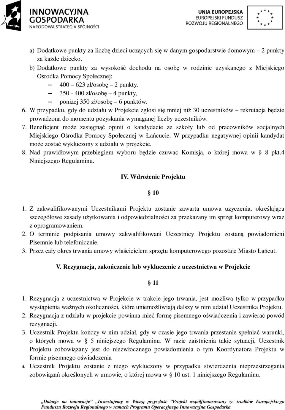 3 zł/osobę 2 punkty, 350-400 zł/osobę 4 punkty, poniżej 350 zł/osobę 6 