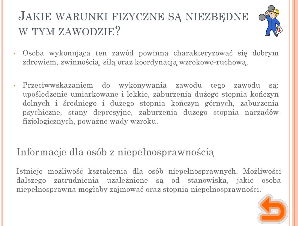 górnych, zaburzenia psychiczne, stany depresyjne, zaburzenia dużego stopnia narządów fizjologicznych, poważne wady wzroku.