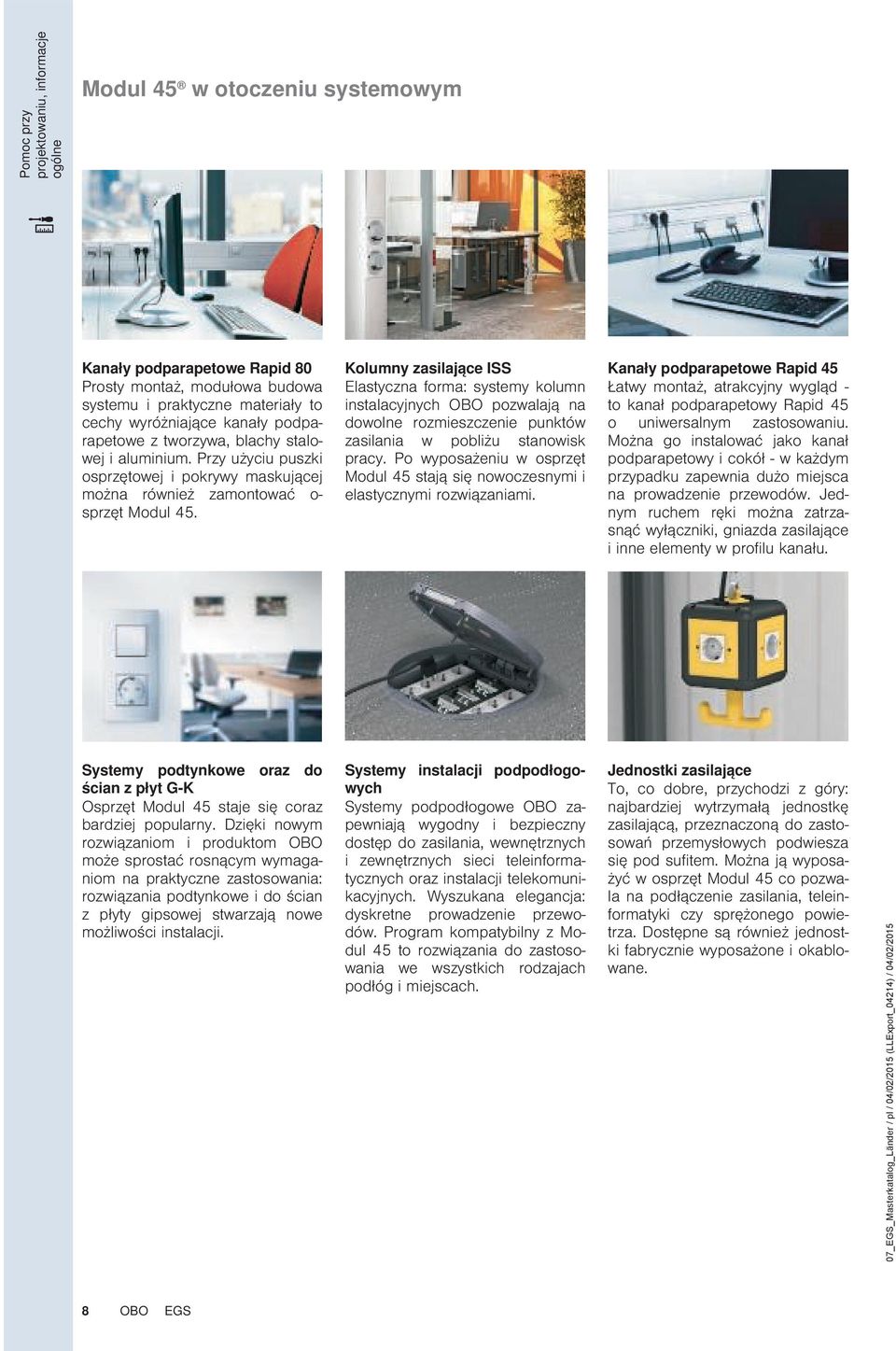 Kolumny zasilające ISS Elastyczna forma: systemy kolumn instalacyjnych OBO pozwalają na dowolne rozmieszczenie punktów zasilania w pobliżu stanowisk pracy.