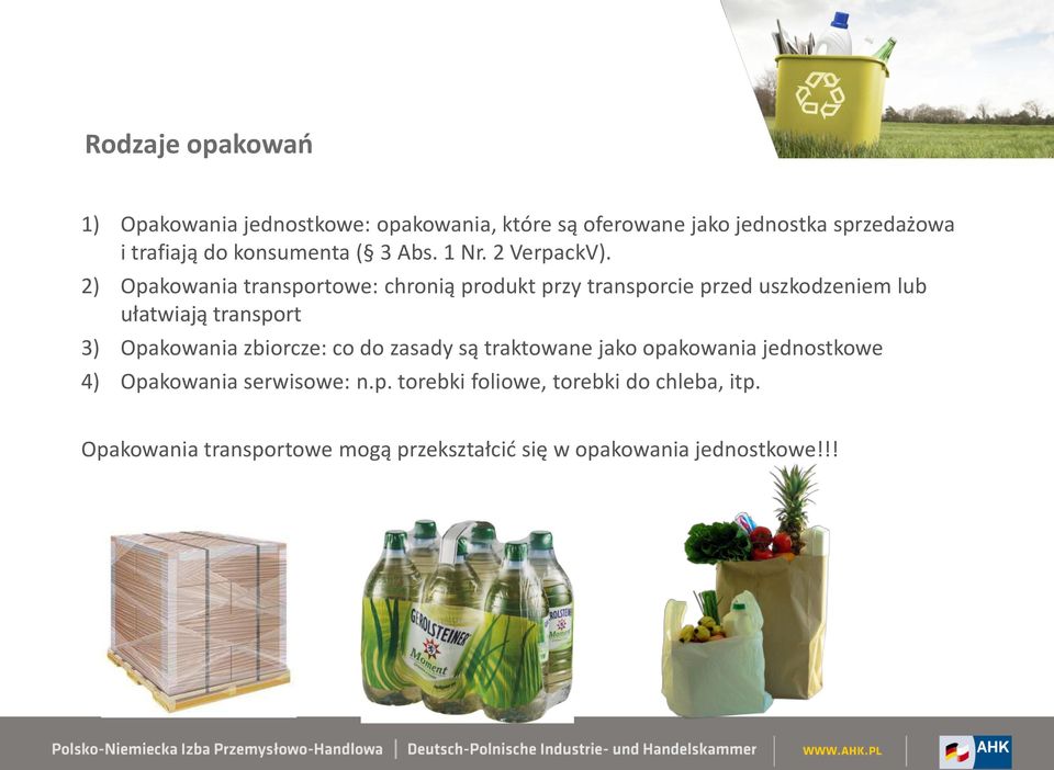 2) Opakowania transportowe: chronią produkt przy transporcie przed uszkodzeniem lub ułatwiają transport 3) Opakowania
