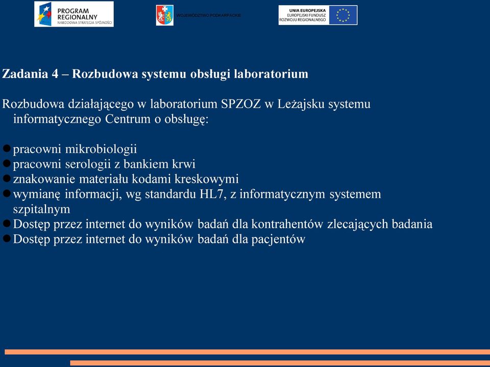 materiału kodami kreskowymi wymianę informacji, wg standardu HL7, z informatycznym systemem szpitalnym Dostęp