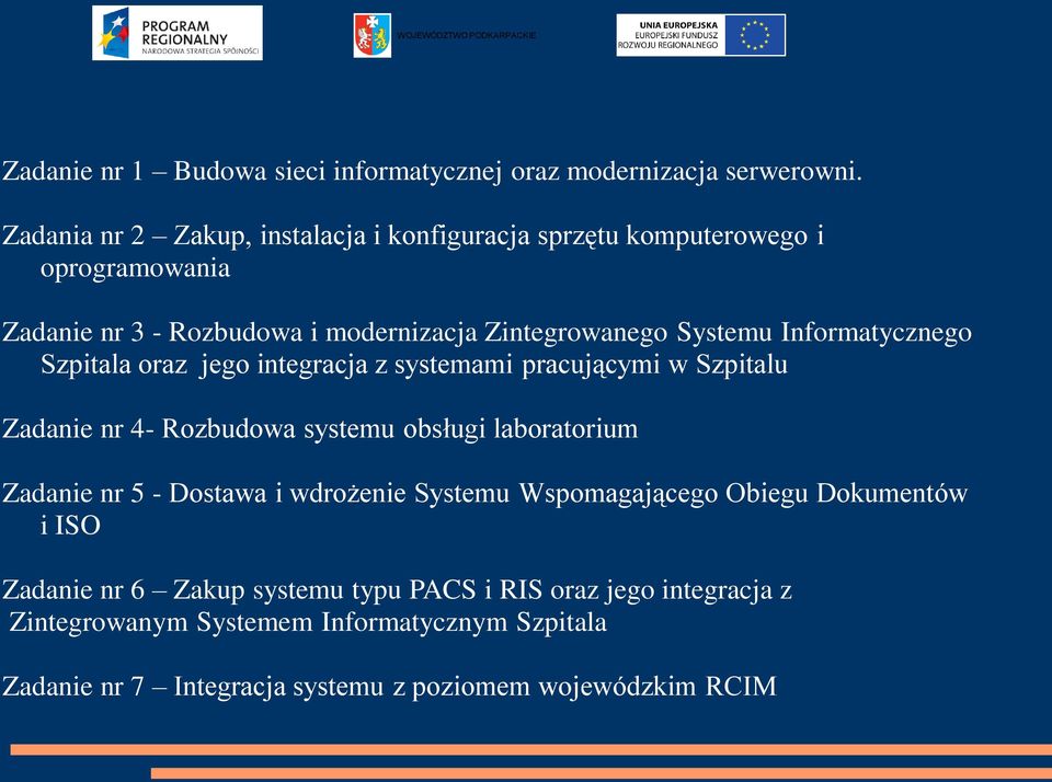 Informatycznego Szpitala oraz jego integracja z systemami pracującymi w Szpitalu Zadanie nr 4- Rozbudowa systemu obsługi laboratorium Zadanie nr 5 -