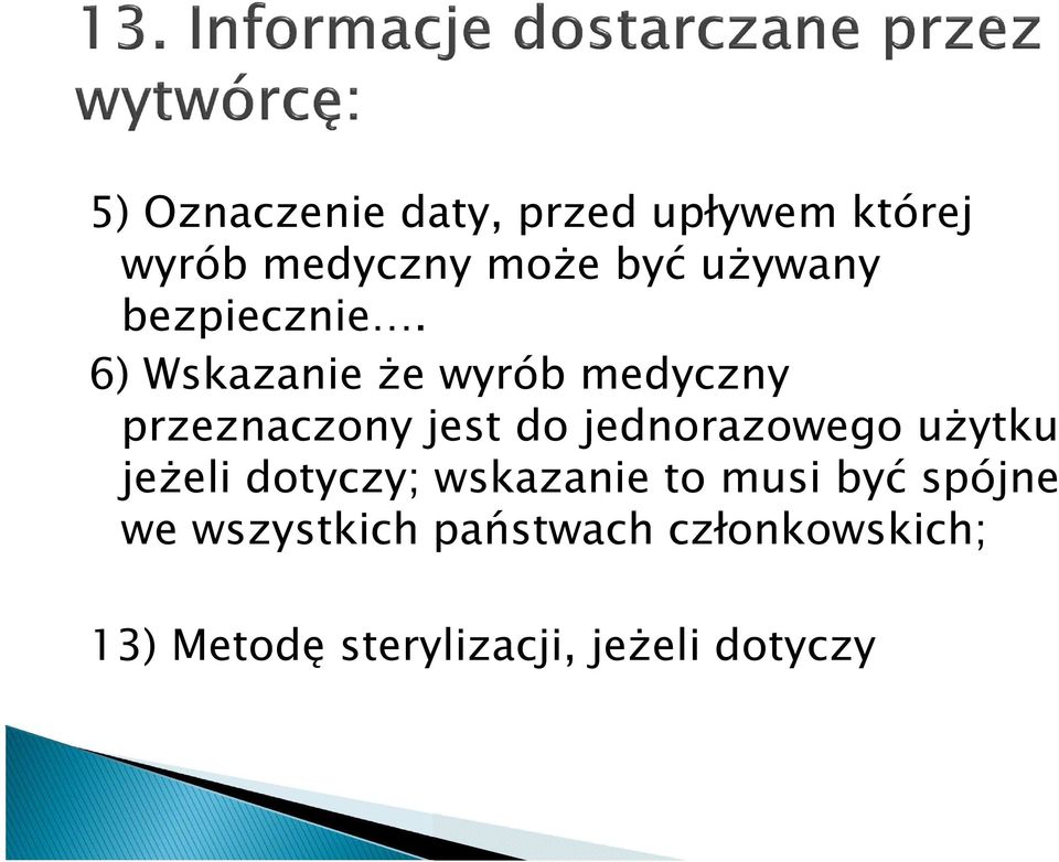 6) Wskazanie że wyrób medyczny przeznaczony jest do jednorazowego