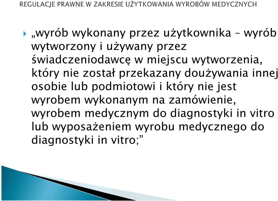 innej osobie lub podmiotowi i który nie jest wyrobem wykonanym na zamówienie,