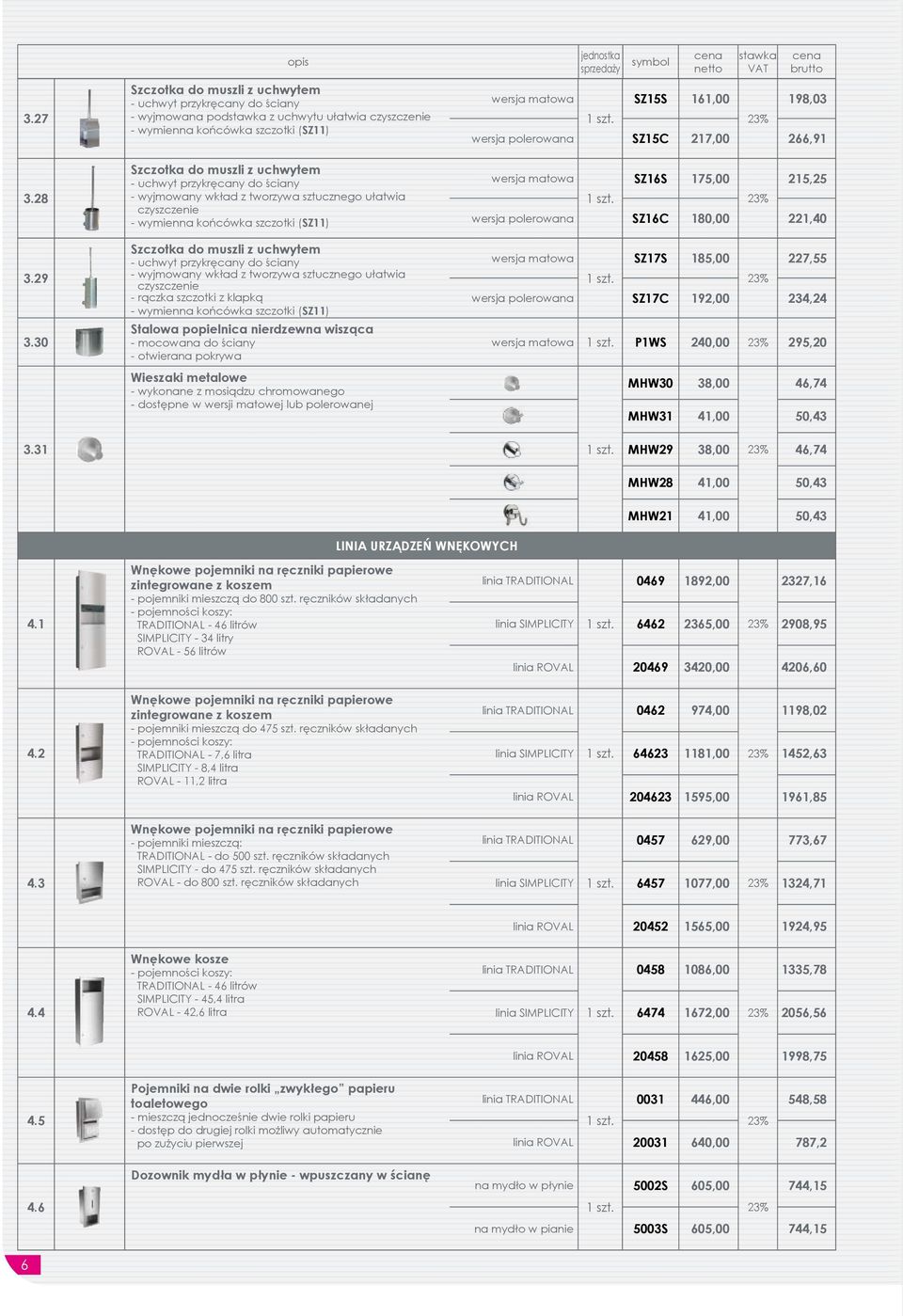 30 Szczotka do muszli z uchwytem - uchwyt przykręcany do ściany - wyjmowany wkład z tworzywa sztucznego ułatwia czyszczenie - wymienna końcówka szczotki (SZ11) Szczotka do muszli z uchwytem - uchwyt