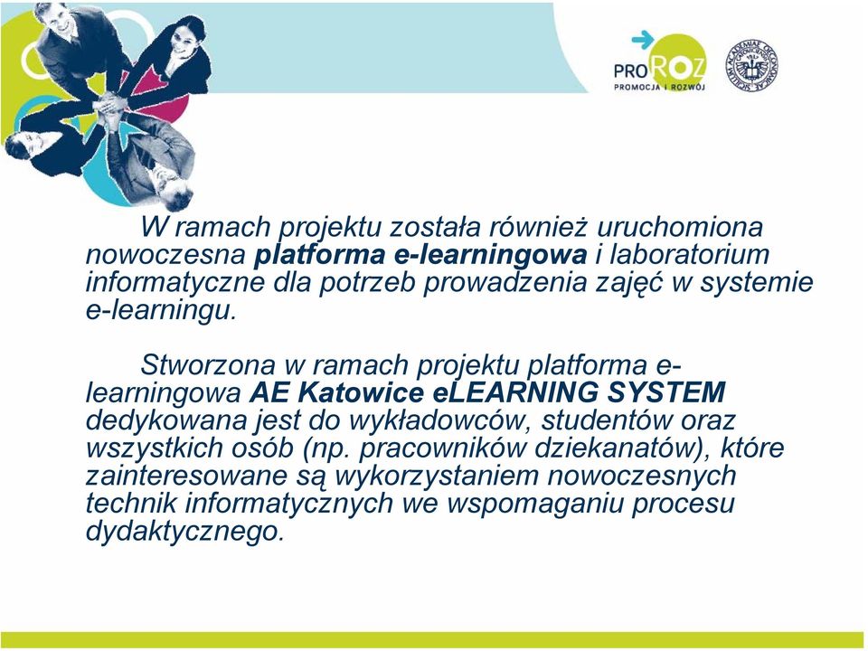 Stworzona w ramach projektu platforma e- learningowa AE Katowice elearning SYSTEM dedykowana jest do wykładowców,