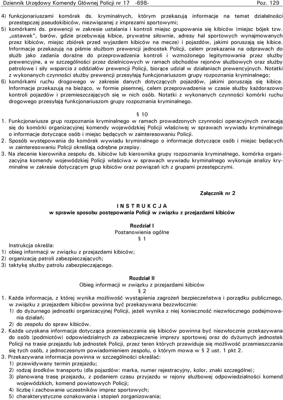 prewencji w zakresie ustalania i kontroli miejsc grupowania się kibiców (miejsc bójek tzw.