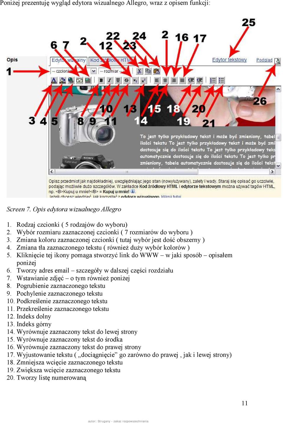 Zmiana tła zaznaczonego tekstu ( również duży wybór kolorów ) 5. Kliknięcie tej ikony pomaga stworzyć link do WWW w jaki sposób opisałem poniżej 6.