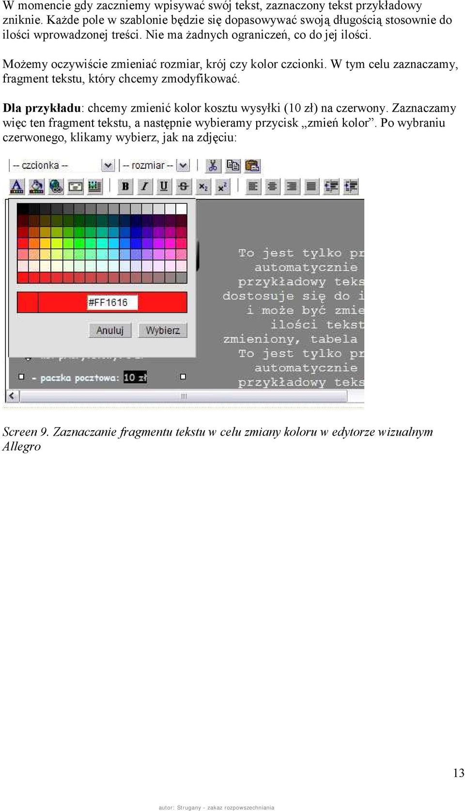 Możemy oczywiście zmieniać rozmiar, krój czy kolor czcionki. W tym celu zaznaczamy, fragment tekstu, który chcemy zmodyfikować.
