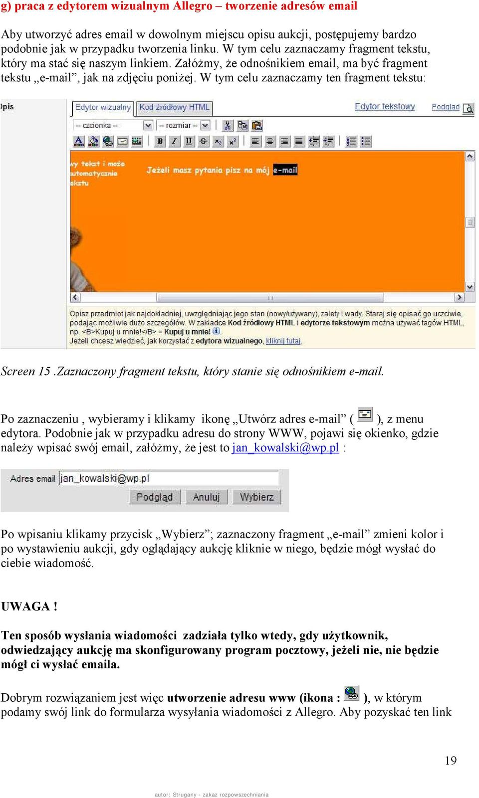 W tym celu zaznaczamy ten fragment tekstu: Screen 15.Zaznaczony fragment tekstu, który stanie się odnośnikiem e-mail. Po zaznaczeniu, wybieramy i klikamy ikonę Utwórz adres e-mail ( ), z menu edytora.