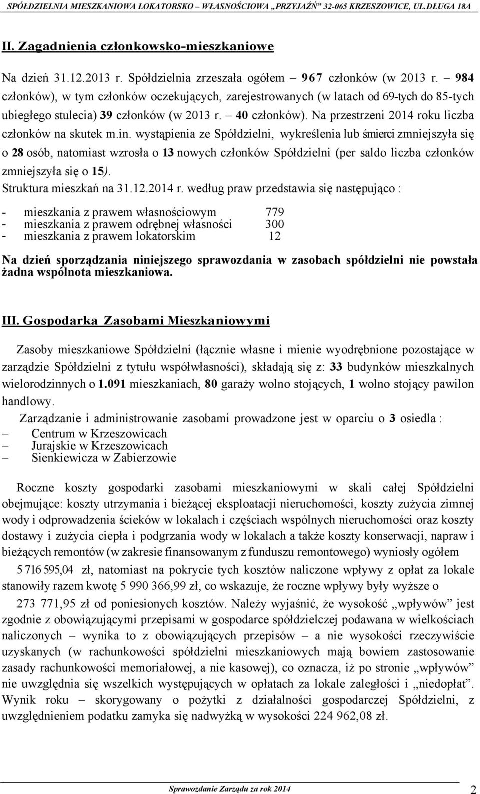 Na przestrzeni 2014 roku liczba członków na skutek m.in.
