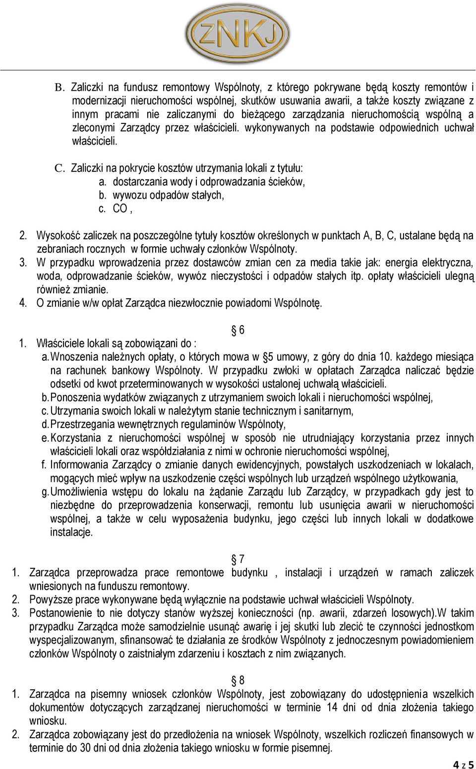 Zaliczki na pokrycie kosztów utrzymania lokali z tytułu: a. dostarczania wody i odprowadzania ścieków, b. wywozu odpadów stałych, c. CO, 2.