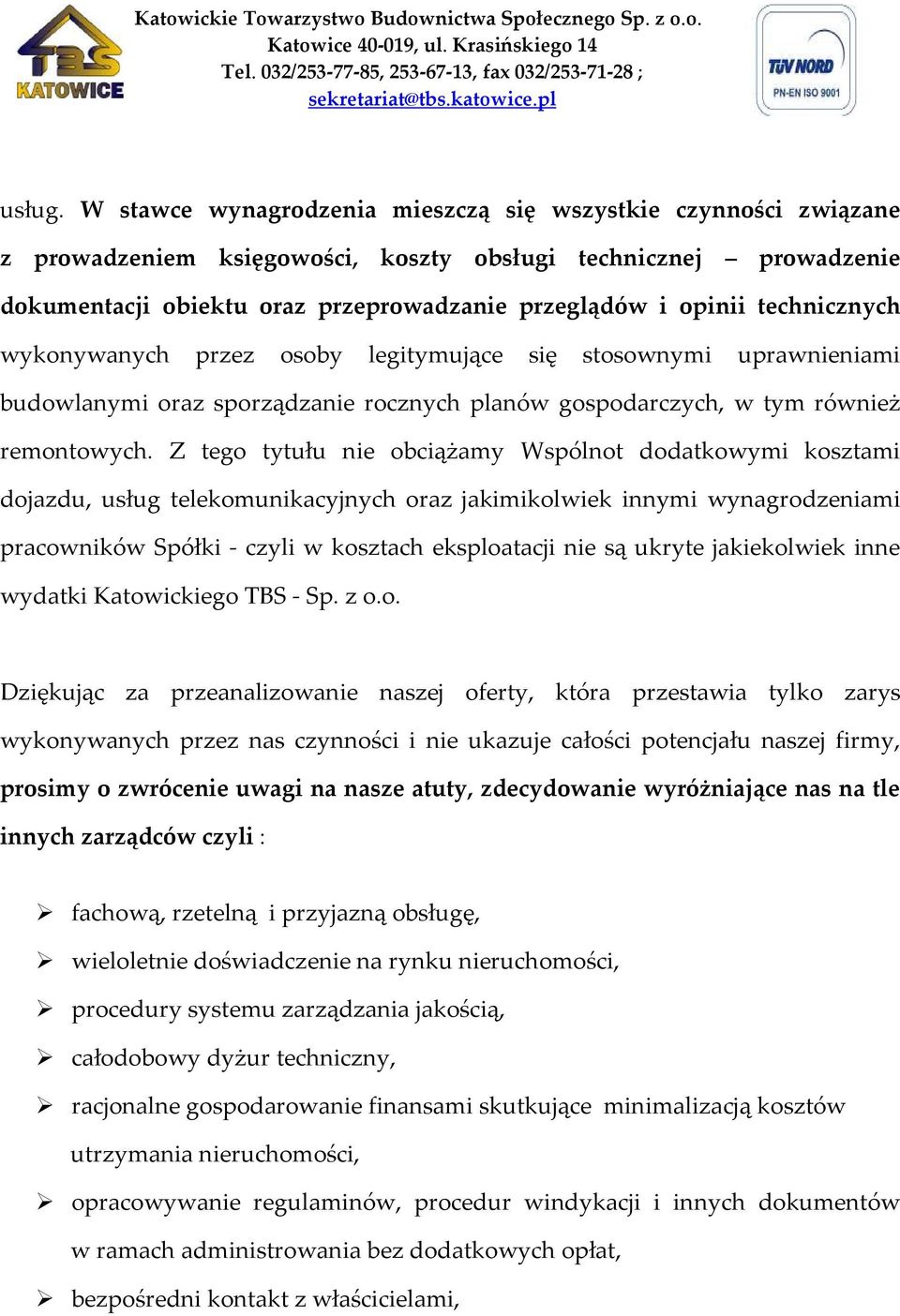 technicznych wykonywanych przez osoby legitymujące się stosownymi uprawnieniami budowlanymi oraz sporządzanie rocznych planów gospodarczych, w tym również remontowych.