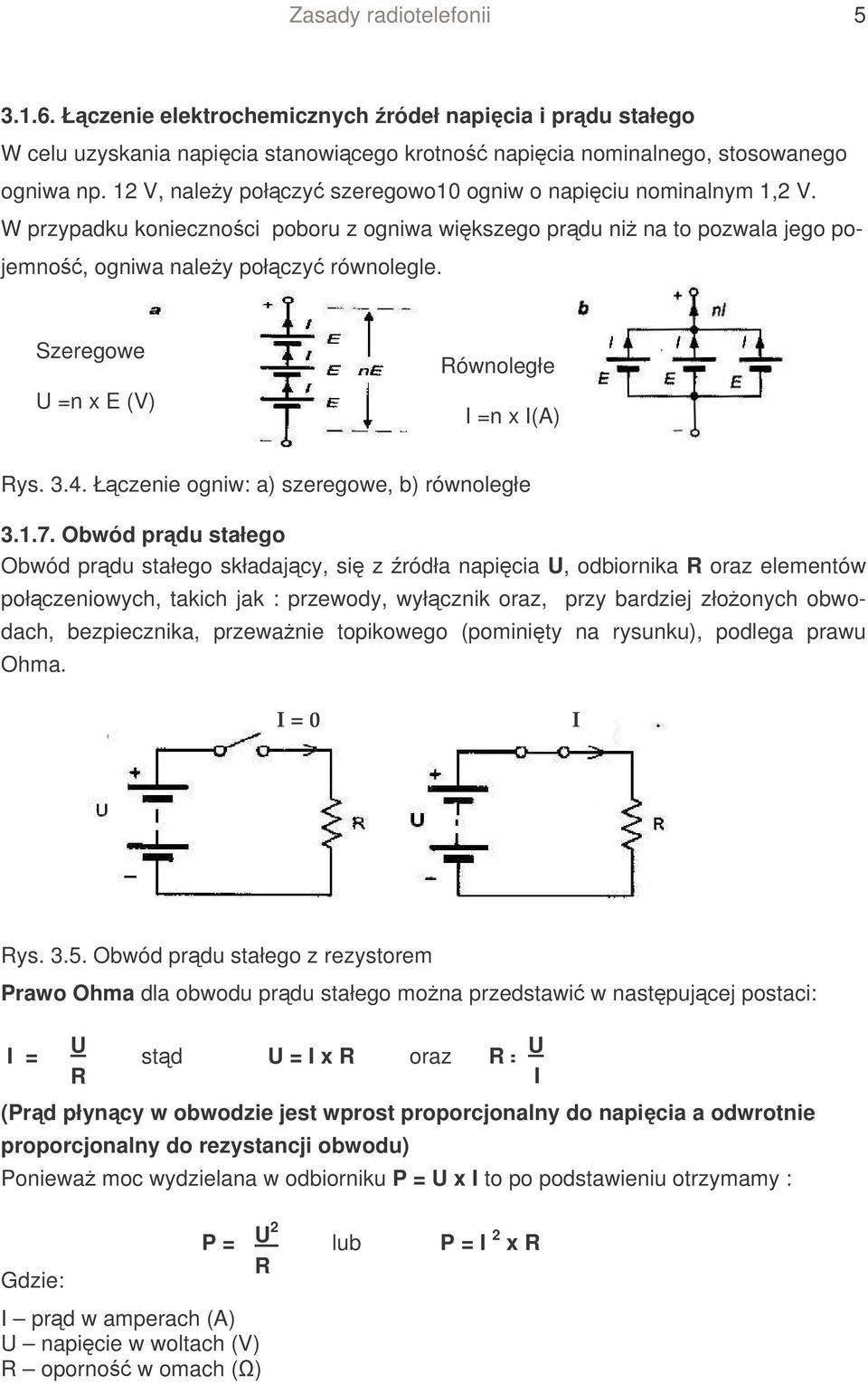 Szeregowe U =n x E (V) Równoległe I =n x I(A) Rys. 3.4. Łczenie ogniw: a) szeregowe, b) równoległe 3.1.7.