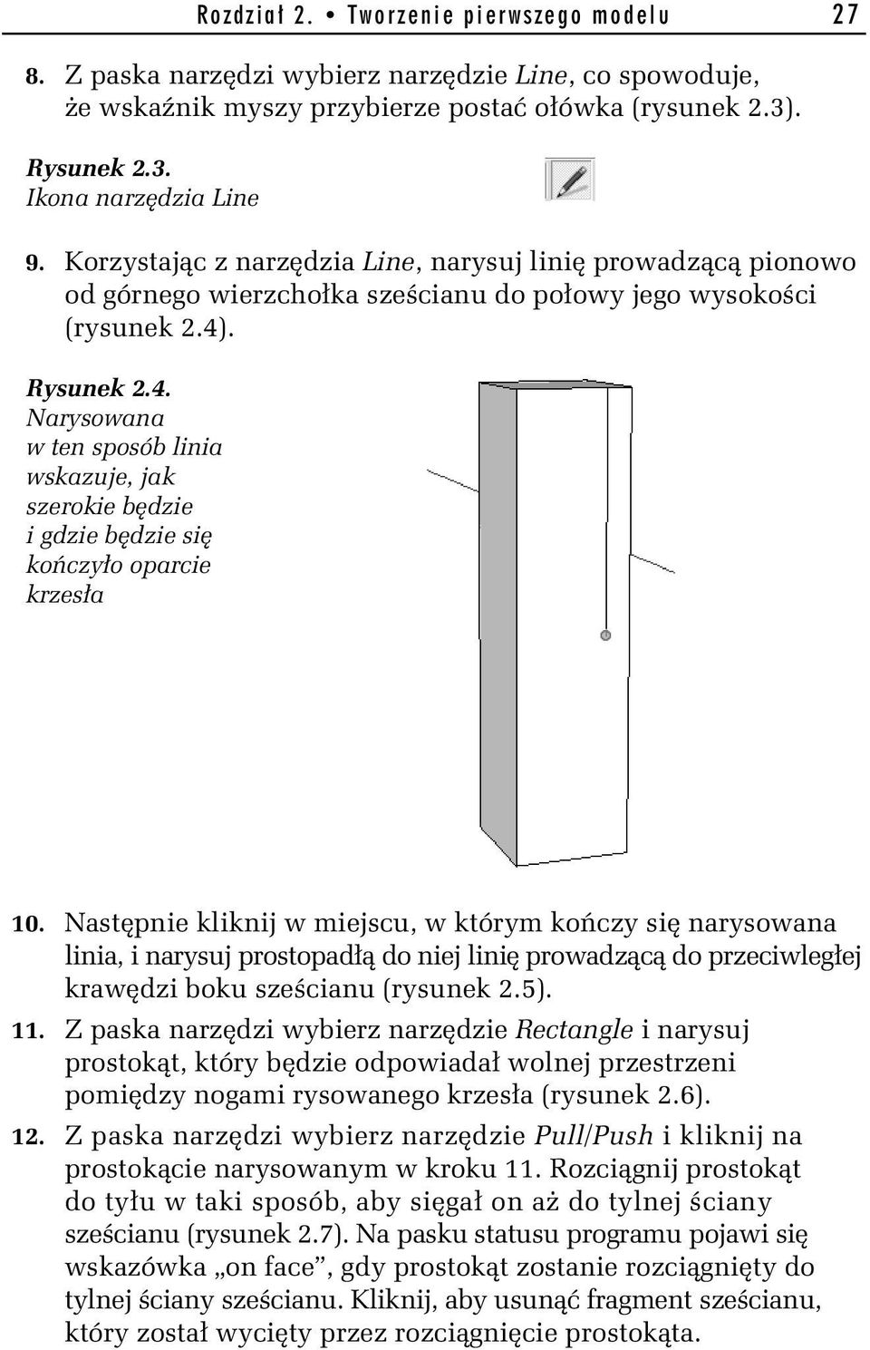 . Rysunek 2.4. Narysowana w ten sposób linia wskazuje, jak szerokie b dzie i gdzie b dzie si ko czy o oparcie krzes a 10.