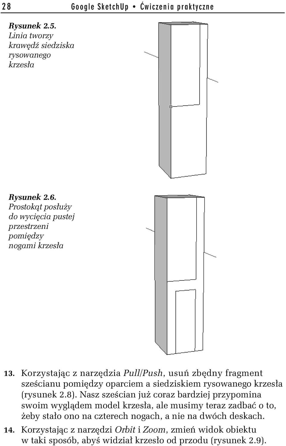 Korzystaj c z narz dzia Pull/Push, usu zb dny fragment sze cianu pomi dzy oparciem a siedziskiem rysowanego krzes a (rysunek 2.8).