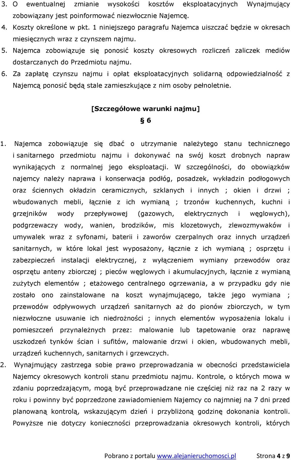 Najemca zobowiązuje się ponosić koszty okresowych rozliczeń zaliczek mediów dostarczanych do Przedmiotu najmu. 6.