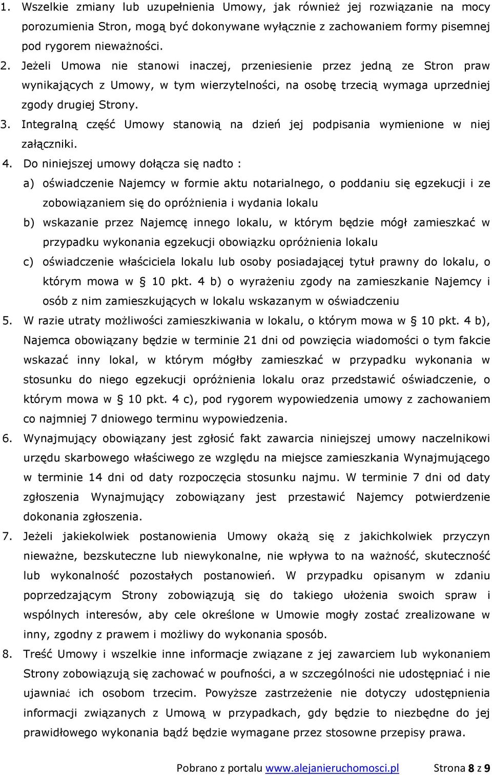 Integralną część Umowy stanowią na dzień jej podpisania wymienione w niej załączniki. 4.