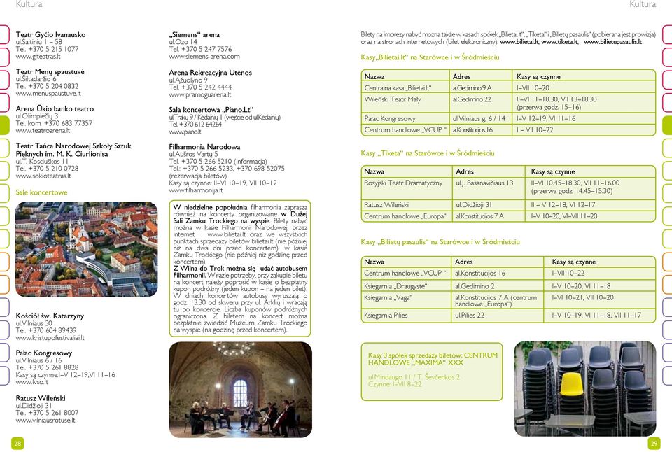 lt Sale koncertowe Kościół św. Katarzyny ul.vilniaus 30 Tel. +370 604 89439 www.kristupofestivaliai.lt Pałac Kongresowy ul.vilniaus 6 / 16 Tel. +370 5 261 8828 Kasy są czynne:i V 12 19,VI 11 16 www.