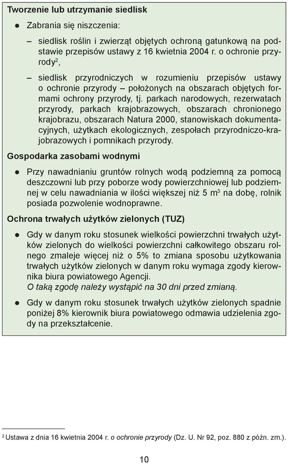 parkach narodowych, rezerwatach przyrody, parkach krajobrazowych, obszarach chronionego krajobrazu, obszarach Natura 2000, stanowiskach dokumentacyjnych, użytkach ekologicznych, zespołach