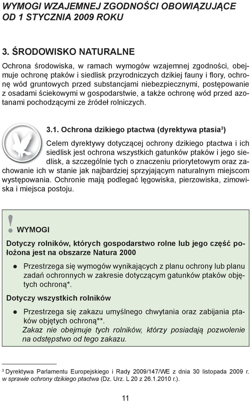 niebezpiecznymi, postępowanie z osadami ściekowymi w gospodarstwie, a także ochronę wód przed azotanami pochodzącymi ze źródeł rolniczych. 3.1.