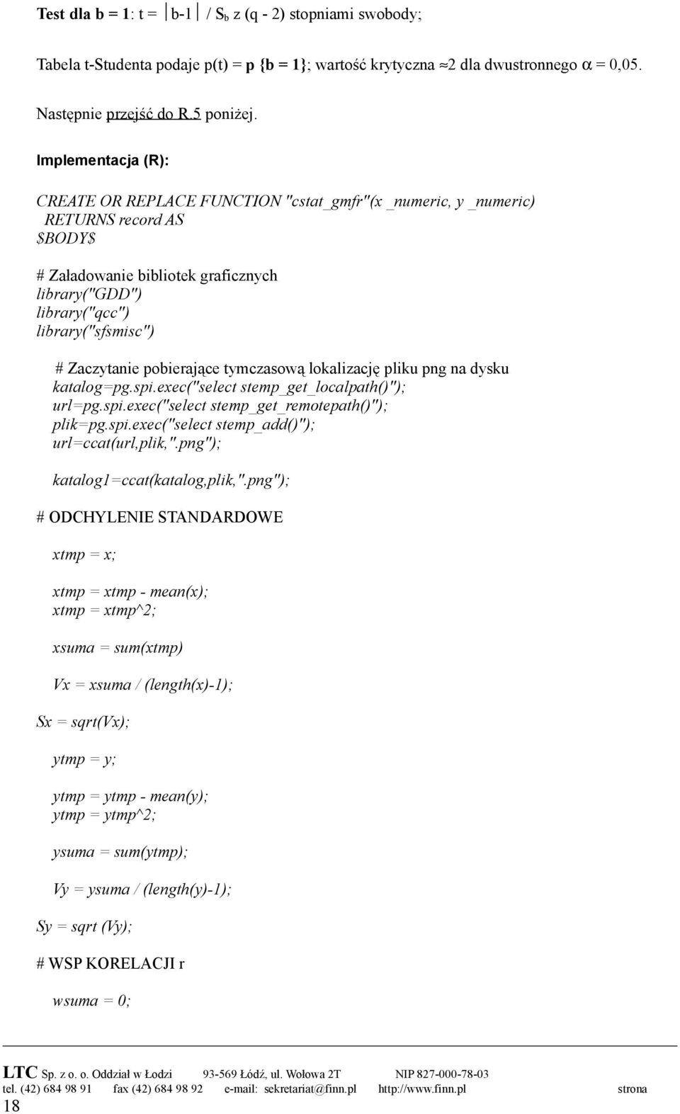 Zaczytanie pobierające tymczasową lokalizację pliku png na dysku katalog=pg.spi.exec("select stemp_get_localpath()"); url=pg.spi.exec("select stemp_get_remotepath()"); plik=pg.spi.exec("select stemp_add()"); url=ccat(url,plik,".