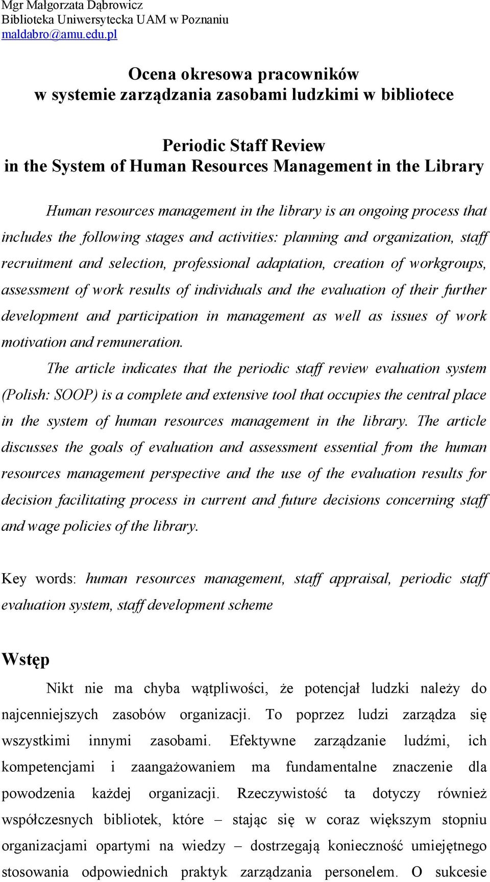 library is an ongoing process that includes the following stages and activities: planning and organization, staff recruitment and selection, professional adaptation, creation of workgroups,