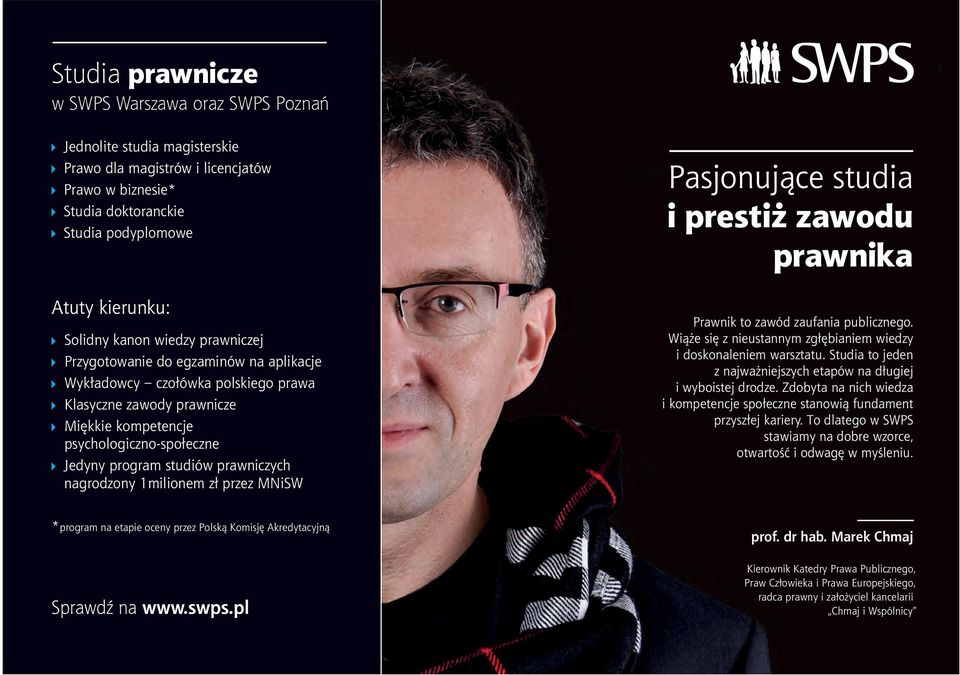 prawniczych nagrodzony 1milionem zł przez MNiSW Pasjonujące studia i prestiż zawodu prawnika Prawnik to zawód zaufania publicznego.