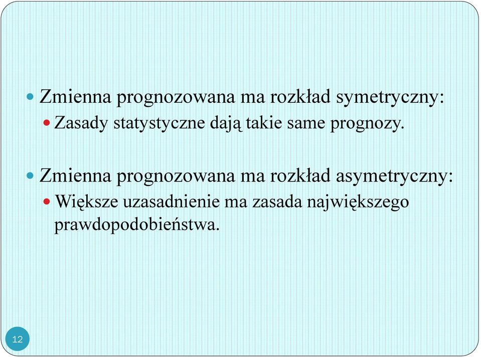 Zmienna prognozowana ma rozkład asmetrczn: