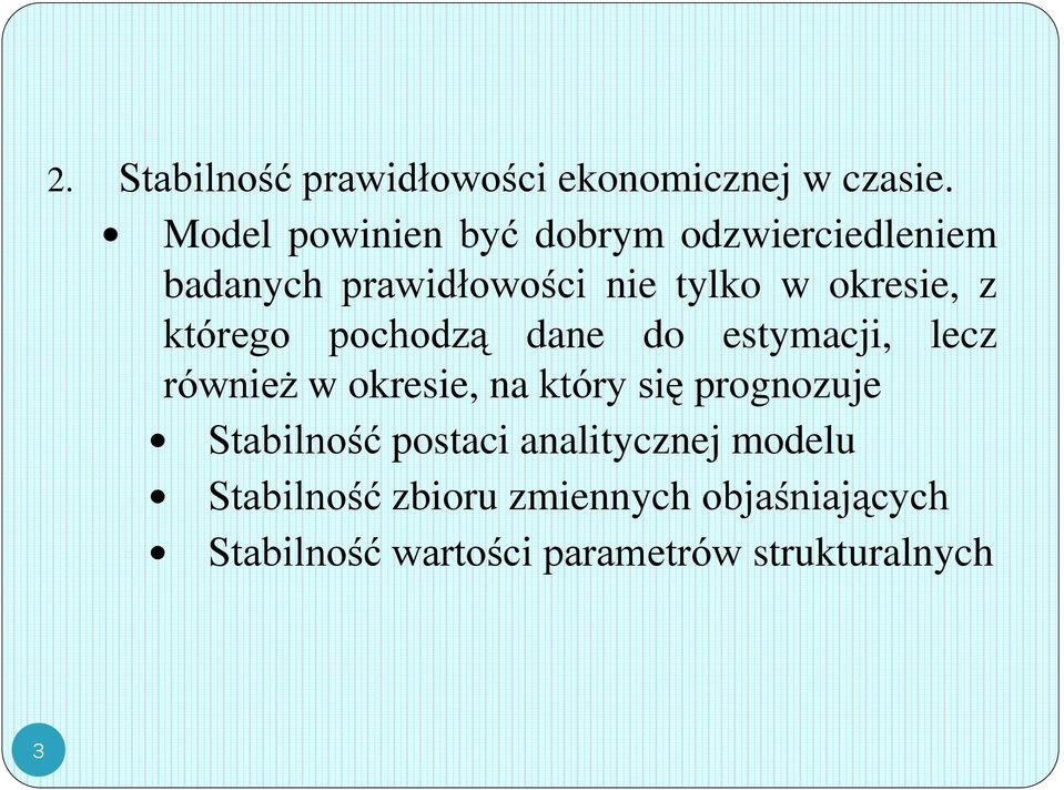 którego pochodzą dane do estmacji, lecz również w okresie, na któr się prognozuje