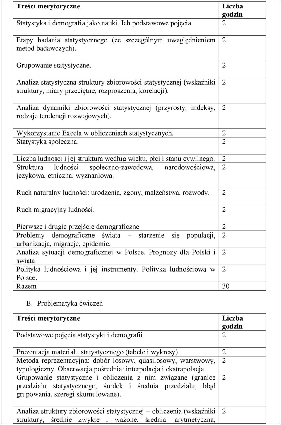 Analiza dynamiki zbiorowości statystycznej (przyrosty, indeksy, rodzaje tendencji rozwojowych). Wykorzystanie Excela w obliczeniach statystycznych. Statystyka społeczna.