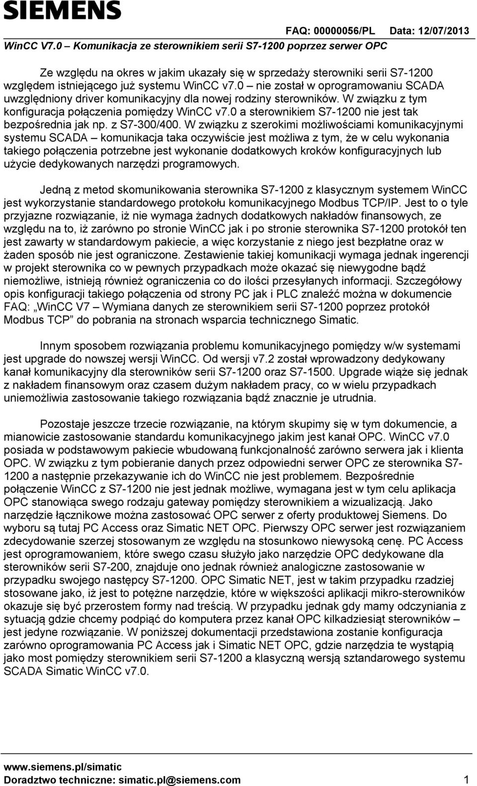 0 a sterownikiem S7-1200 nie jest tak bezpośrednia jak np. z S7-300/400.