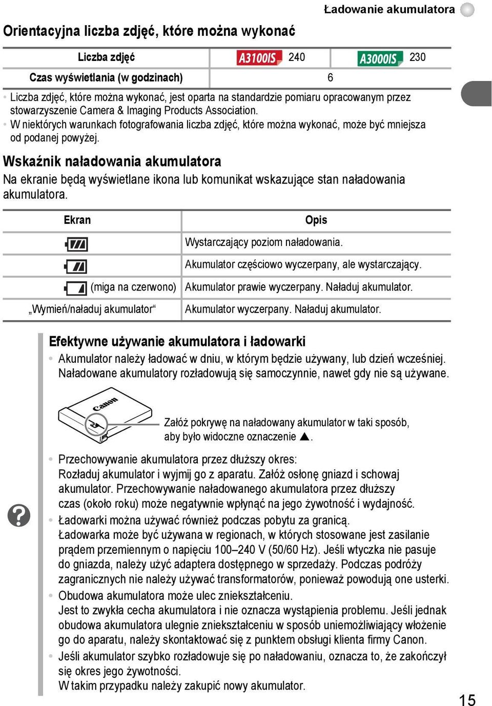 Wskaźnik naładowania akumulatora Na ekranie będą wyświetlane ikona lub komunikat wskazujące stan naładowania akumulatora.