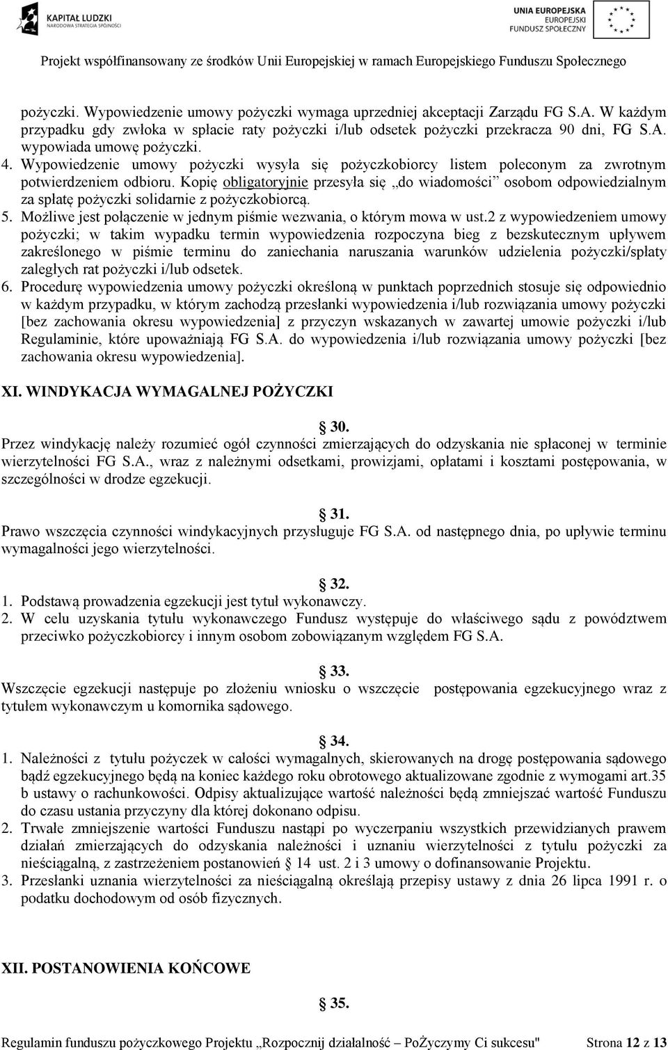 Kopię obligatoryjnie przesyła się do wiadomości osobom odpowiedzialnym za spłatę pożyczki solidarnie z pożyczkobiorcą. 5. Możliwe jest połączenie w jednym piśmie wezwania, o którym mowa w ust.