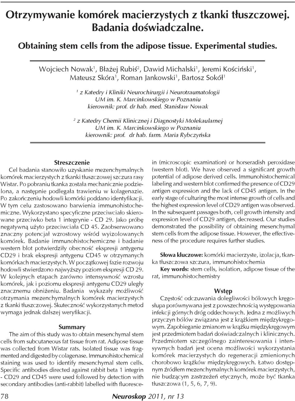 dr hab. med. Stanisław Nowak 2 z Katedry Chemii Klinicznej i Diagnostyki Molekaularnej kierownik: prof. dr hab. farm.
