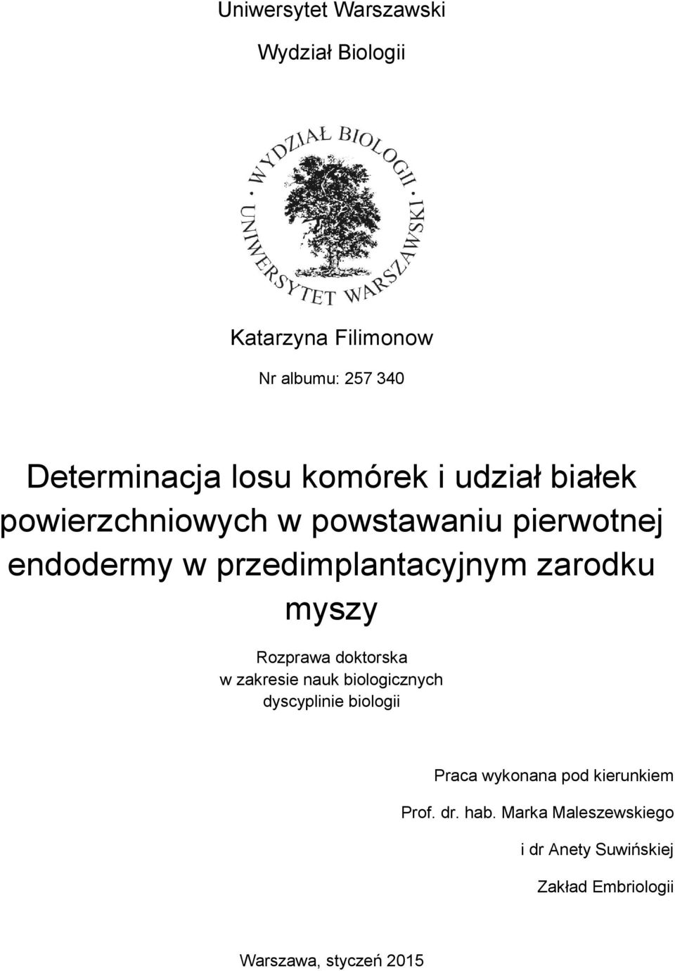 zarodku myszy Rozprawa doktorska w zakresie nauk biologicznych dyscyplinie biologii Praca wykonana